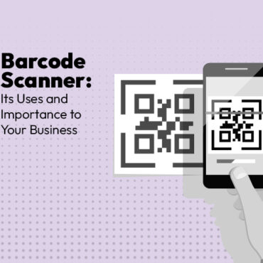 Barcode Scanner: Its Uses and Importance to Your Business